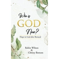 Who is God Now?: Hope in God After Betrayal, (Hardcover)