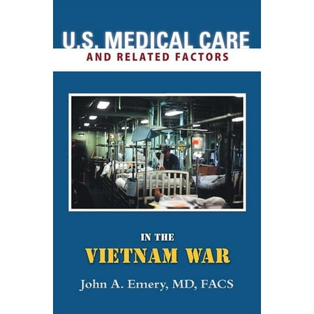 U.S. Medical Care and Related Factors in the Vietnam War - (Best Medical Care In The Us)