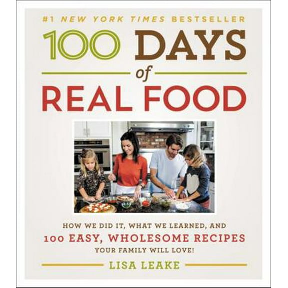 Pre-Owned 100 Days of Real Food: How We Did It, What We Learned, and 100 Easy, Wholesome Recipes Your Family Will Love (Hardcover) 0062252550 9780062252555