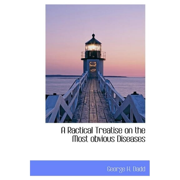 A Ractical Treatise on the Most Obvious Diseases (Hardcover)