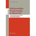 thumbnail image 2 of Multiparadigm Programming in Mozart/Oz: Second International Conference, Moz 2004, Charleroi, Belgium, October 7-8, 2004, Revised Selected Papers (Lecture Notes in Computer Science / Programming and S, 2 of 2