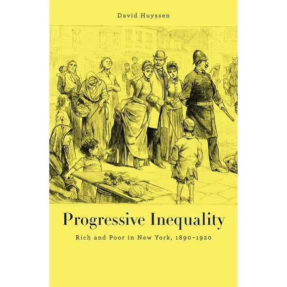 Progressive Inequality: Rich and Poor in New York, 1890-1920 (Hardcover)