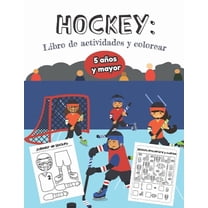 Hockey Libro de Actividades y Colorear 5 años y mayor : Deporte Hockey- Abecedario, Sopa de letras, Numeros, y mas actividades educacionales (Paperback)