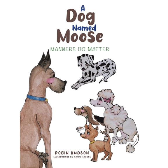 A Dog Named Moose Manners Do Matter, (Hardcover)