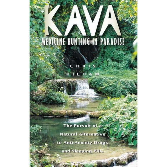 Kava: Medicine Hunting in Paradise : The Pursuit of a Natural Alternative to Anti-Anxiety Drugs and Sleeping Pills (Paperback)