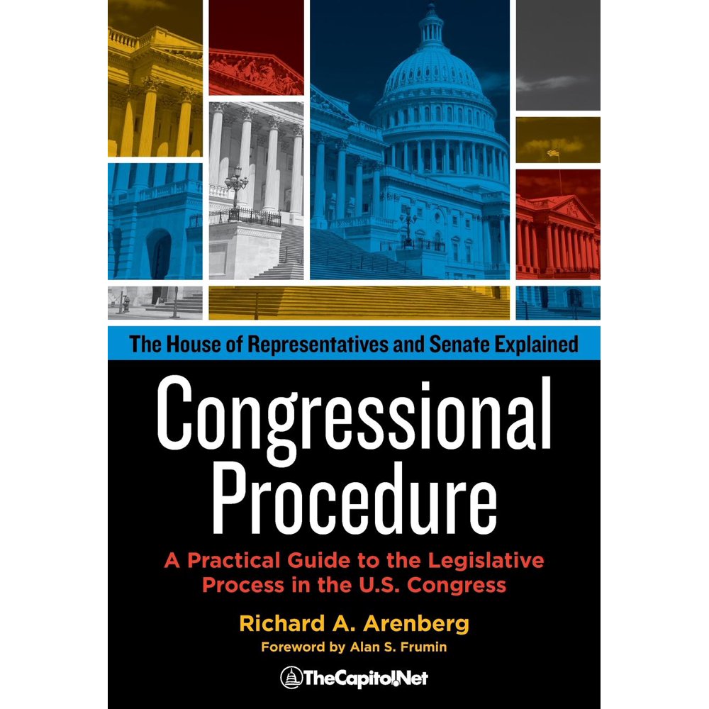 Congressional Procedure A Practical Guide to the Legislative Process in the U.S. Congress The