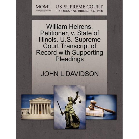 William Heirens, Petitioner, V. State of Illinois. U.S. Supreme Court Transcript of Record with Supporting Pleadings Paperback