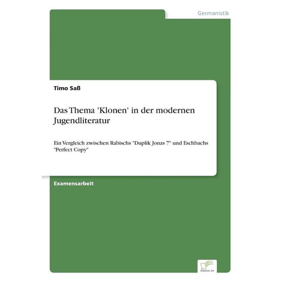 Das Thema 'Klonen' in der modernen Jugendliteratur: Ein Vergleich zwischen Rabischs "Duplik Jonas 7", (Paperback)