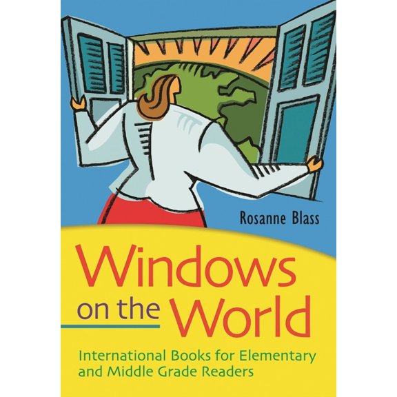 Windows on the World: International Books for Elementary and Middle Grade Readers, (Paperback)