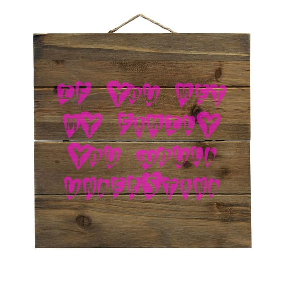 If You Met My Family You Would Understand - Decorative REAL WOOD Wall Art - Faux Pallet Look