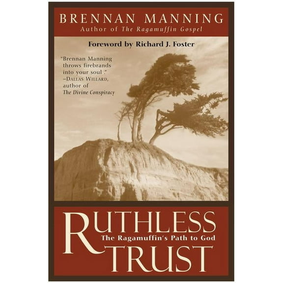Ruthless Trust: The Ragamuffin's Path to God, (Paperback)