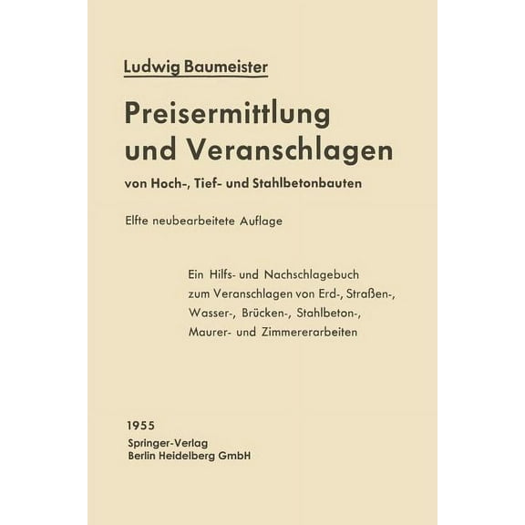 Preisermittlung Und Veranschlagen Von Hoch-, Tief- Und Stahlbetonbauten: Ein Hilfs- Und Nachschlagebuch Zum Veranschlage, (Paperback)