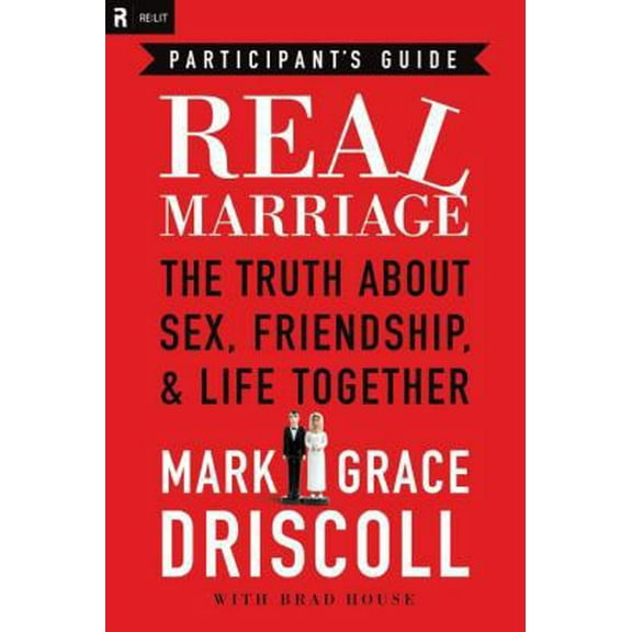 Pre-Owned Real Marriage: The Truth about Sex, Friendship, & Life Together (Paperback) 1418550426 9781418550424