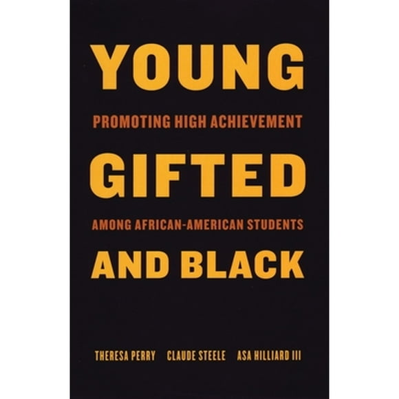 Pre-Owned Young, Gifted, and Black: Promoting High Achievement Among African-American Students (Paperback 9780807031056) by Theresa Perry, Claude Steele, Asa Hilliard