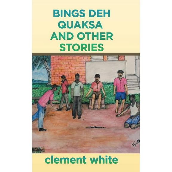 Bings deh Quaksa and Other Stories (Hardcover)