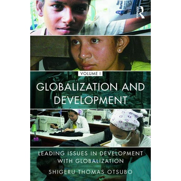 Globalization and Development Volume I: Leading Issues in Development with Globalization, (Paperback)