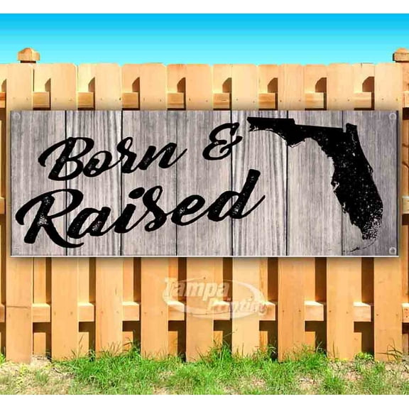 Born & Raised Florida 13 oz Vinyl Banner With Metal Grommets