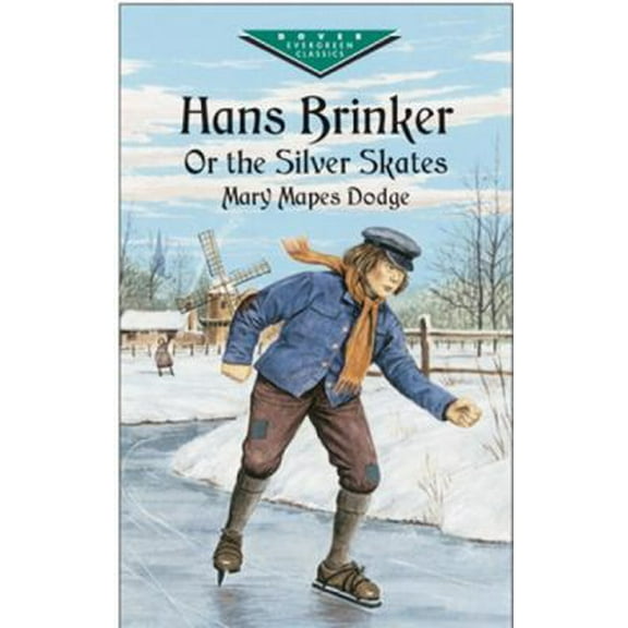 Pre-Owned Hans Brinker, or The Silver Skates (Dover Children's Evergreen Classics) (Paperback) 0486428427 9780486428420