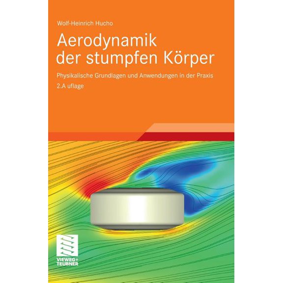 Aerodynamik Der Stumpfen KÃ¶rper: Physikalische Grundlagen Und Anwendungen in Der PRAXIS, (Hardcover)