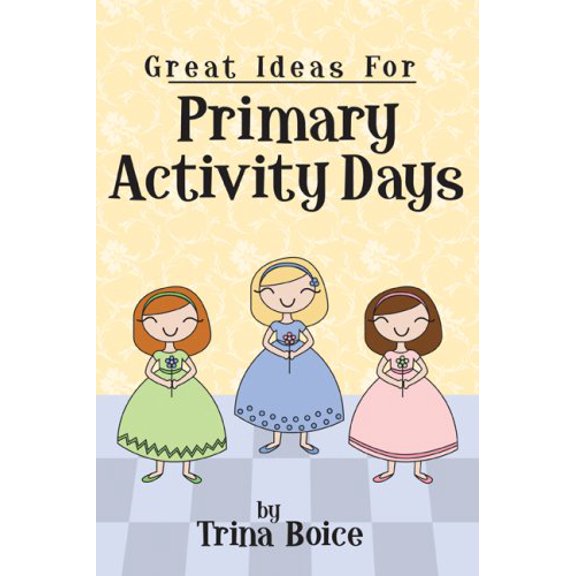 Pre-Owned Great Ideas for Primary Activity Days, 9781932898699, 1932898697, Paperback,