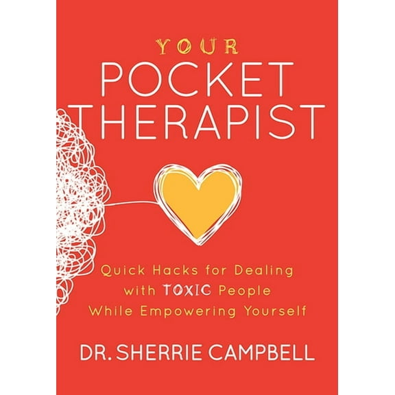Your Pocket Therapist: Quick Hacks for Dealing with Toxic People While Empowering Yourself, (Paperback)