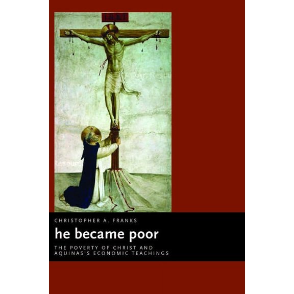 Eerdmans Ekklesia Series (Ees) He Became Poor: The Poverty of Christ and Aquinas's Economic Teachings, (Paperback)