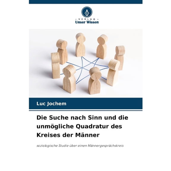 Die Suche nach Sinn und die unmögliche Quadratur des Kreises der Männer, (Paperback)