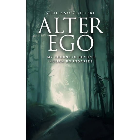 Alter Ego: My journeys beyond human boundaries (Series #1) (Paperback)