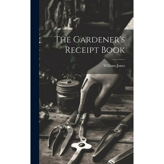 The Gardener's Receipt Book (Hardcover)