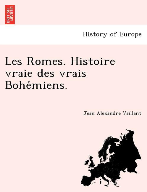 Swipe user Therefore Les Romes. Histoire vraie des vrais Bohe&#769;miens. (Paperback) -  Walmart.com
