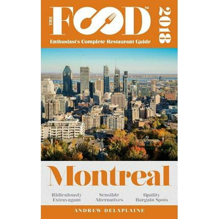 Montreal - 2018 - The Food Enthusiast's Complete Restaurant
