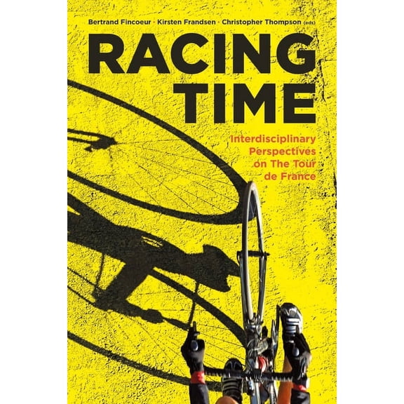 Racing Time : Interdisciplinary Perspectives on the Tour de France   (Hardcover)