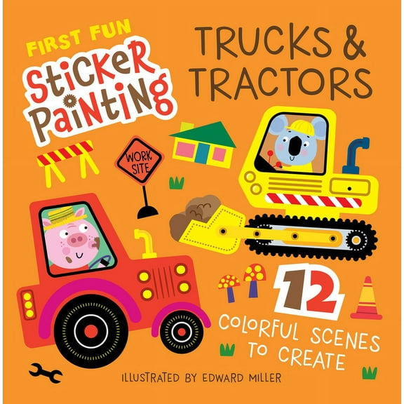 First Fun Sticker Painting: Trucks & Tractors: 12 Colorful Scenes to Create, (Paperback)