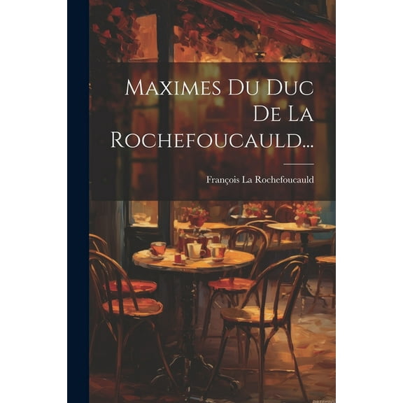 Maximes Du Duc De La Rochefoucauld... (Paperback)