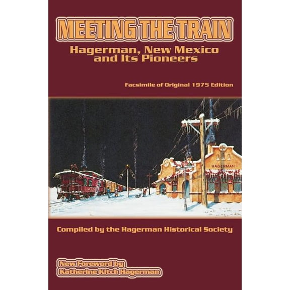 Meeting the Train: Hagerman, New Mexico and Its Pioneers (Paperback)