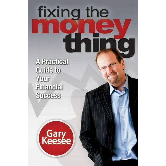 Pre-Owned Fixing the Money Thing: A Practical Guide to Your Financial Success (Paperback) 0768436842 9780768436846
