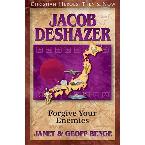 Christian Heroes: Then & Now Jacob Deshazer: Forgive Your Enemies, (Paperback)