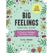 The Big Feelings Survival Guide : A Creative Workbook for Mental Health (74 DBT and Art Therapy Exercises) (Paperback)