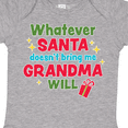 thumbnail image 4 of Inktastic Christmas Whatever Santa Doesn't Bring Me Grandma Will Boys or Girls Baby Bodysuit, 4 of 5