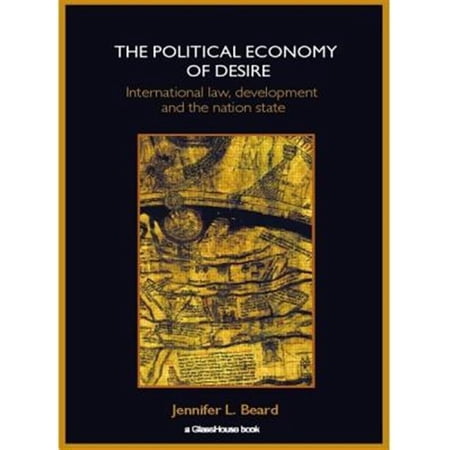 Pre-Owned The Political Economy of Desire: International Law Development and the Nation State (Paperback)