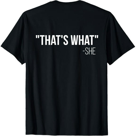That's What She Said Back Design T-shirt T-ShirtMen's and women's gift, black and white T-shirt, size: Extra large S-4XL