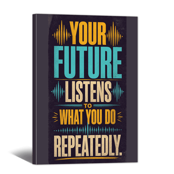 Future Listens What You Do Canvas Wall Art Positive Phrase Placard Print, Inspiring Affirming Artwork Motivational Quote Painting for Home, Bedroom, Office Wall Decor