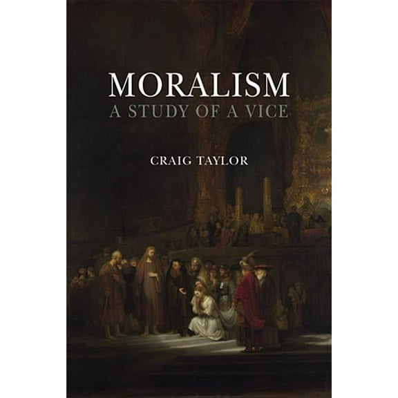 Moralism: A Study of a Vice, (Paperback)
