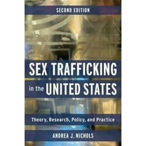 Sex Trafficking in the United States: Theory, Research, Policy, and Practice, (Paperback)