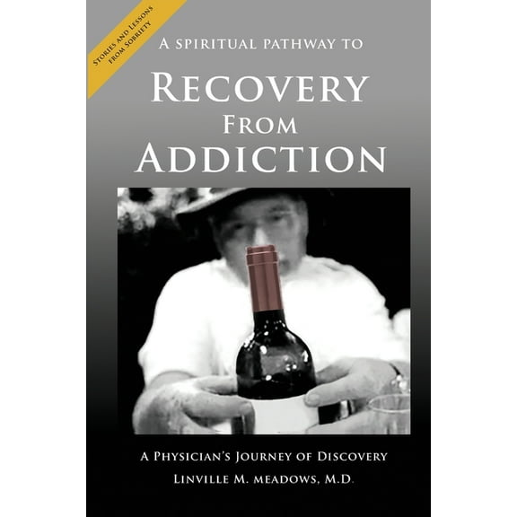 A Spiritual Pathway to Recovery from Addiction, A Physician's Journey of Discovery, (Paperback)