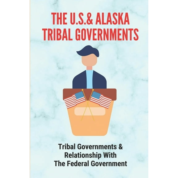 The U.S.& Alaska Tribal Governments (Paperback)