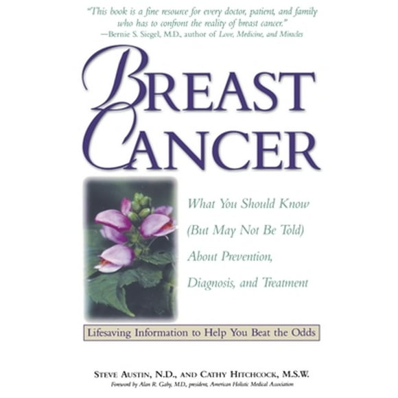 Pre-Owned Breast Cancer: What You Should Know (But May Not Be Told) About Prevention, Diagnosis, and (Paperback 9781559583626) by Cathy Hitchcock, N D Steve Austin