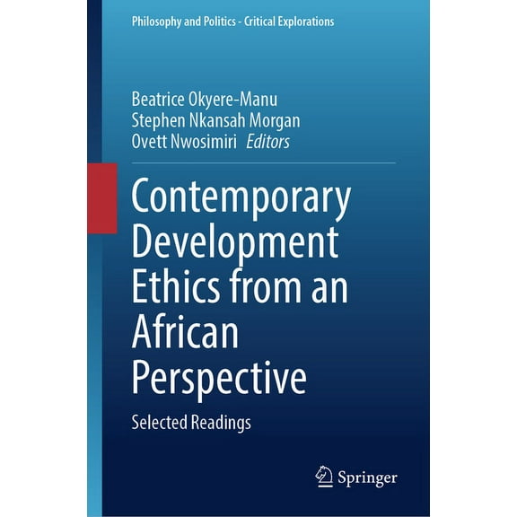 Philosophy and Politics - Critical Explo Contemporary Development Ethics from an African Perspective: Selected Readings, Book 27, (Hardcover)