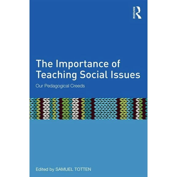 The Importance of Teaching Social Issues: Our Pedagogical Creeds, (Paperback)