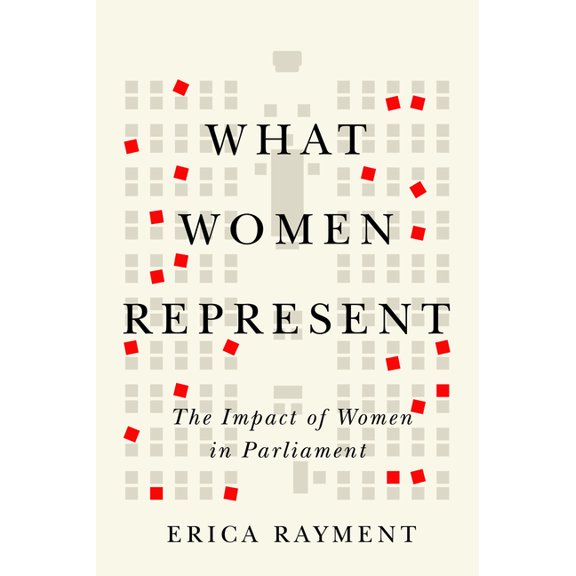 What Women Represent: The Impact of Women in Parliament, (Paperback)